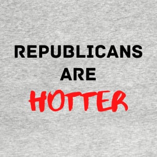 Republicans are Hotter T-Shirt